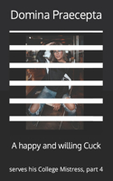 A happy and willing Cuck