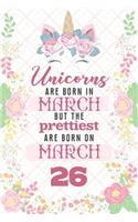 Unicorns Are Born In March But The Prettiest Are Born On March 26