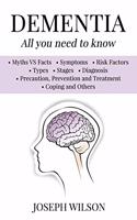 Dementia - All You Need To Know