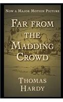 Far from the Madding Crowd By Thomas Hardy "Impassioned Novel Of Courtship In Rural Life" (Annotated Classic Version)