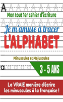 Mon tout 1er cahier d'écriture Je m'amuse à tracer l'ALPHABET Minuscules et Majuscules 3 - 5 ans