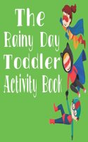 The Rainy Day Toddler Activity Book