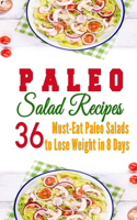 Paleo Salad Recipes: 36 Must-Eat Paleo Salads to Lose Weight in 8 Days!