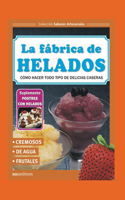 Fábrica de Helados: cómo hacer todo tipo de delicias caseras