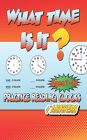 What time: What time is it? Ages 7-10: Practice Reading Clocks, Hours, Quarter Hours, Five Minutes,