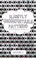 Slightly Uncomfortable Patterns