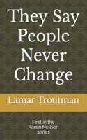 They Say People Never Change