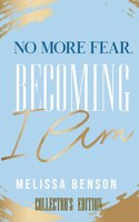 No More Fear, Becoming I Am (Collector's Edition)