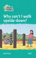 Why can't I walk upside-down?