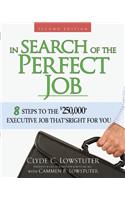 In Search of the Perfect Job: 8 Steps to the $250,000+ Executive Job That's Right for You