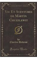 Vie Et Aventures de Martin Chuzzlewit, Vol. 2 (Classic Reprint)