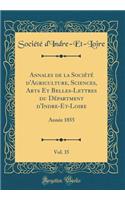 Annales de la Société d'Agriculture, Sciences, Arts Et Belles-Lettres du Départment d'Indre-Et-Loire, Vol. 35: Année 1855 (Classic Reprint)