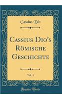 Cassius Dio's Römische Geschichte, Vol. 3 (Classic Reprint)