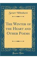 The Winter of the Heart and Other Poems (Classic Reprint)