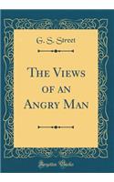 The Views of an Angry Man (Classic Reprint)