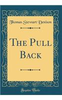 The Pull Back (Classic Reprint)