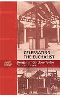Celebrating the Eucharist - Alcuin Liturgy Guides