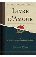 Livre d'Amour (Classic Reprint)