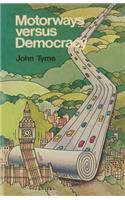 Motorways Versus Democracy: Public Inquiries Into Road Proposals and Their Political Significance