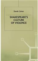 Shakespeare's Culture of Violence