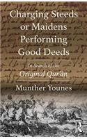 Charging Steeds or Maidens Performing Good Deeds: In Search of the Original Qur'an