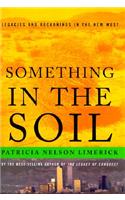 Something in the Soil: Legacies and Reckonings in the New West(English)