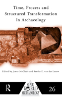 Time, Process and Structured Transformation in Archaeology