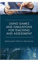 Using Games and Simulations for Teaching and Assessment