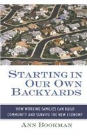Starting in Our Own Backyards: How Working Families Can Build Community and Survive the New Economy