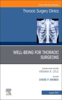 Wellbeing for Thoracic Surgeons, an Issue of Thoracic Surgery Clinics