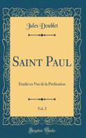 Saint Paul, Vol. 2: Étudié en Vue de la Prédication (Classic Reprint)