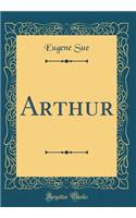 Arthur (Classic Reprint)