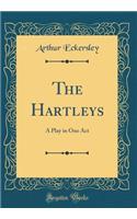 The Hartleys: A Play in One Act (Classic Reprint)