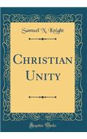 Christian Unity (Classic Reprint)