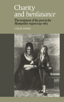 Charity and Bienfaisance: The Treatment of the Poor in the Montpellier Region 1740–1815(English)