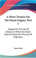 Short Treatise On The Steam Engine, Part I