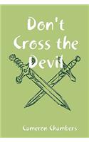 Don't Cross the Devil