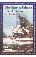 Debriefing of an Unknown Form of Existence: (English)