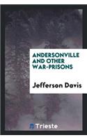 Andersonville and Other War-Prisons