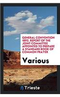 General Convention 1892. Report of the Joint Committee Appointed to Prepare a Standard Book of Common Prayer