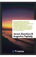 The Doctrine of Absolute Predestination Stated and Asserted