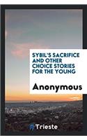 Sybil's Sacrifice and Other Choice Stories for the Young