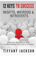 12 Keys to Success for Misfits, Weirdos, & Introverts