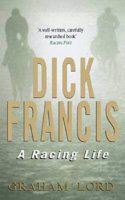 Dick Francis: A Racing Life