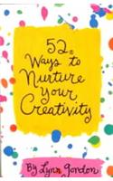 Fifty Two Ways to Nurture Your Creativity