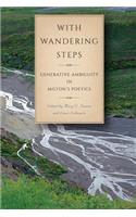 With Wandering Steps: Generative Ambiguity in Milton's Poetics