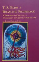 T.S.Eliot's Dramatic Pilgrimage