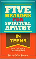 Five Reasons for Spiritual Apathy in Teens