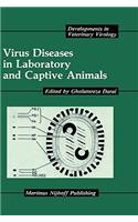 Virus Diseases in Laboratory and Captive Animals