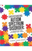 Understanding Autism Spectrum Disorder